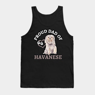 Dad of Havanese Life is better with my dogs Dogs I love all the dogs Tank Top